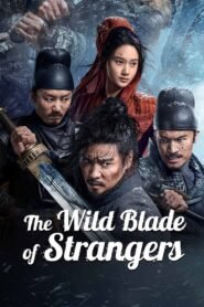 The Wild Blade of Strangers မြန်မာစာတန်းထိုး