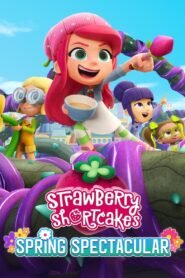 Strawberry Shortcake’s Spring Spectacular 2023